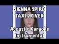 SIENNA SPIRO TAXI DRIVER Acoustic Karaoke Instrumental