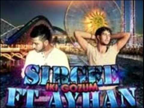 sirgee ft ayhan    iki gozum 2012