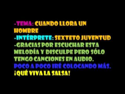 Sexteto Juventud "Cuando Llora un Hombre"
