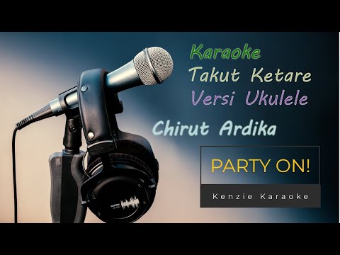 Karaoke Takut Ketara #Chirut Ardika versi Ukulele