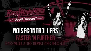 Noisecontrollers - Faster &#39;n Further (Bass Modulators Remix) (Kris Kros Edit)