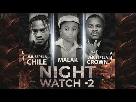 Umusepela Chile - Night Watch 2  ft Malak & Umusepela Crown (Official Video)