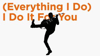 Bryan Adams - (Everything I Do) I Do It For You (C