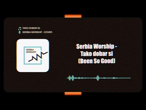 Serbia Worship - Tako dobar si (Been So Good)