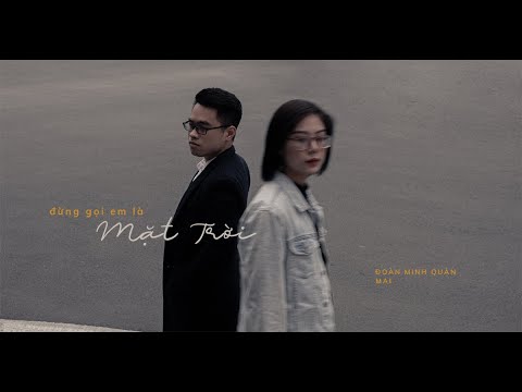 Đừng gọi em là mặt trời - Đoàn Minh Quân