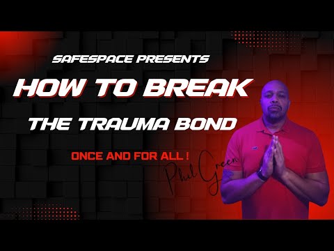 "How To Break The Trauma Bond" Once and For All
