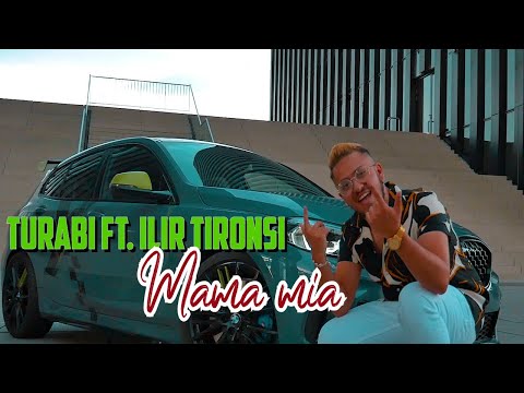 Turabi ft. Ilir Tironsi - Mama mia