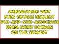 Webmasters Why Does Google Request Apple App Site Association From Every Domain On The Server