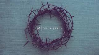 Only Jesus - Casting Crowns 💖 1 HOUR 💖