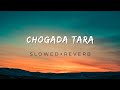 Chogada Tara Slowed Reverb Loveyatri Aayush Sharma Warina Hussain Darshan Raval Lijo DJ Chetas