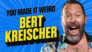 Bert Kreischer Shares Alot (Almost Too Much) | You Made It Weird