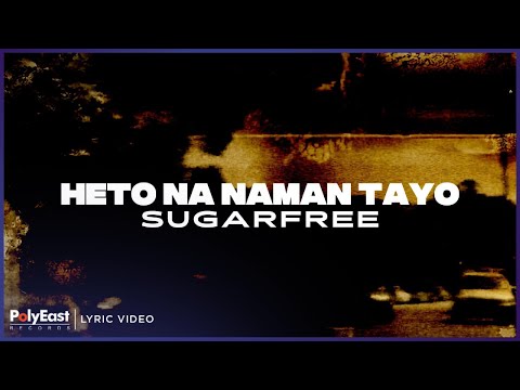 Heto Na Naman Tayo - Sugarfree