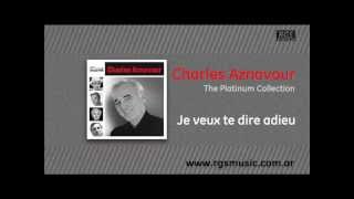 Charles Aznavour - Je veux te dire adieu