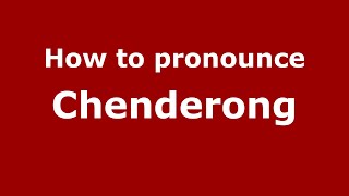 How to pronounce Chenderong
