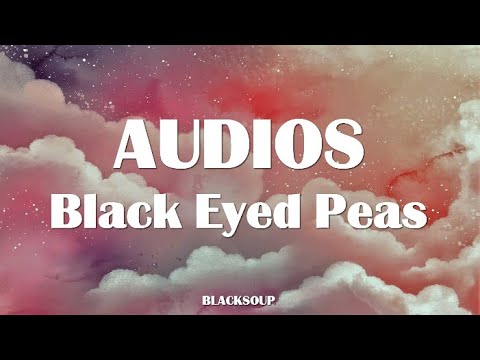 Black Eyed Peas - AUDIOS Lyrics
