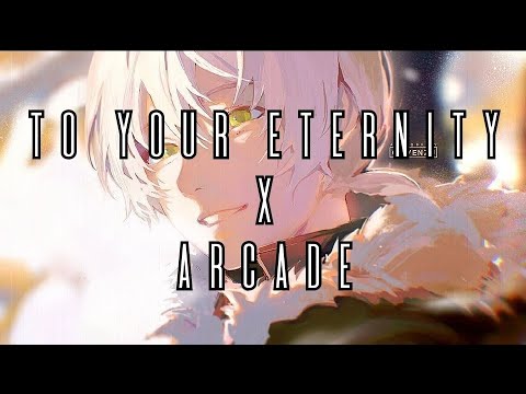 To Your Eternity X Arcade 『 AMV 』
