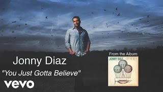 Jonny Diaz - You Just Gotta Believe (Lyric Video)