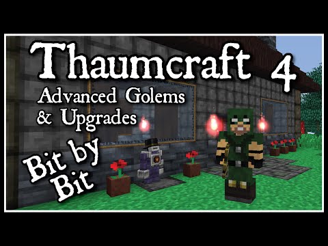 Thaumcraft 4 Bit by Bit: Advanced Golems & Upgrades