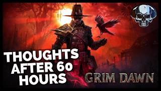 Grim Dawn 60-Hour Impressions — Full Breakdown & Transcript