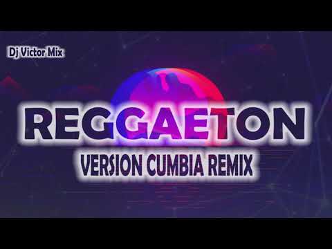 REGGAETON VERSION CUMBIA REMIX - 2021 Part 06 Dj Victor Mix