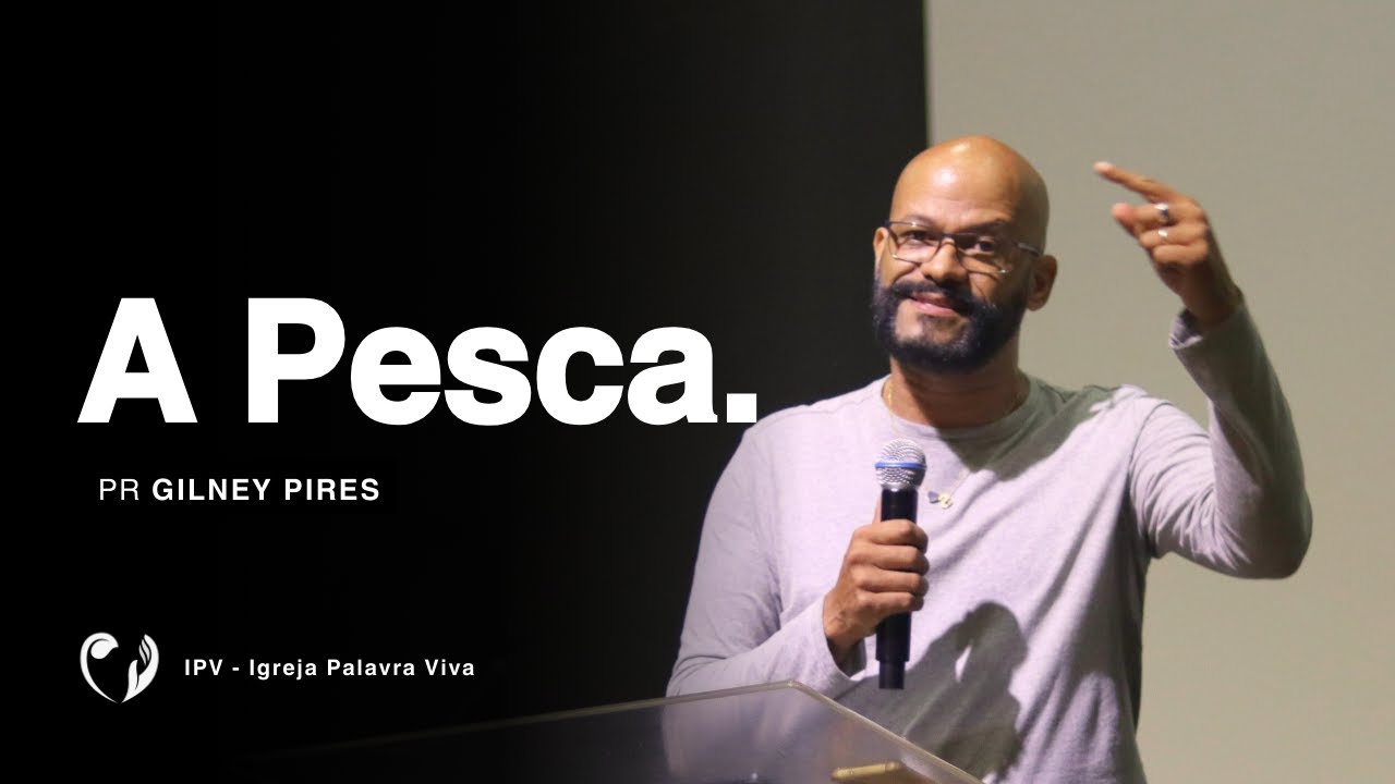 A PESCA - Pastor Gilney