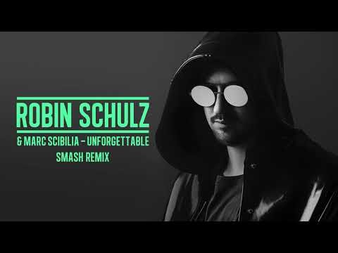 ROBIN SCHULZ & MARC SCIBILIA - UNFORGETTABLE [SMASH REMIX] (OFFICIAL AUDIO)