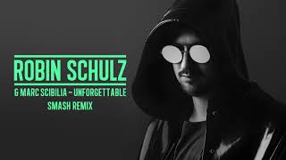 ROBIN SCHULZ &amp; MARC SCIBILIA - UNFORGETTABLE [SMASH REMIX] (OFFICIAL AUDIO)