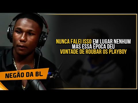 NEGÃO DA BL REVELA QUE SENTIA VONTADE DE ROUBAR - Cortes 021 Podcast
