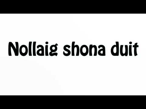 Learn How To Pronounce Nollaig shona duit