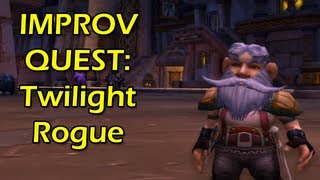 Improv Quest: Twilight Rogue (WoW Machinima) by Wowcrendor