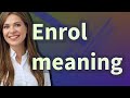 Enrol Meaning Of Enrol
