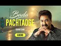 Kumar Sanu Bada Pachtaoge Official Music Video Sanjeev Chaturvedi Latest Hindi Sad Song 2024