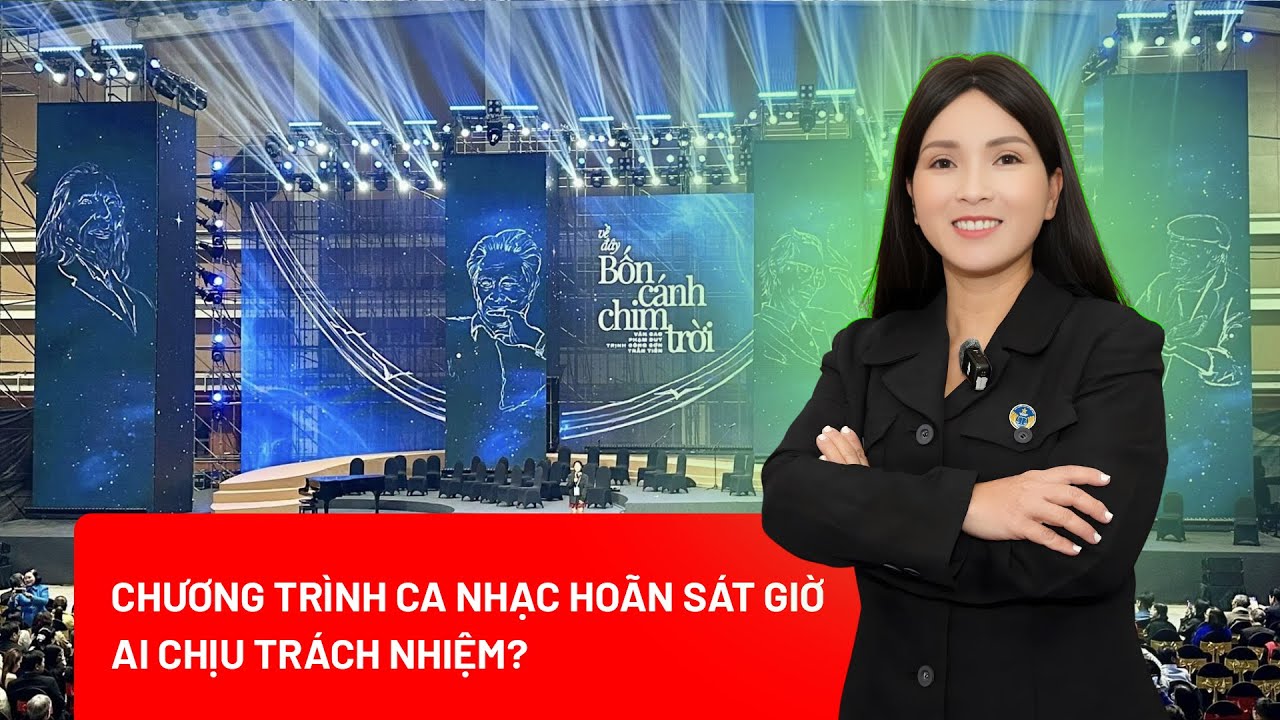 Chương trình ca nhạc hoãn sát giờ: Ai sẽ chịu trách nhiệm?