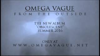 Omega Vague - From The Outside (New Track 2016)