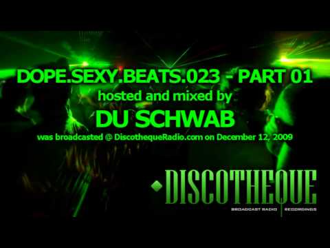 Dope.Sexy.Beats Episode 023 part 01 - music by Du Schwab