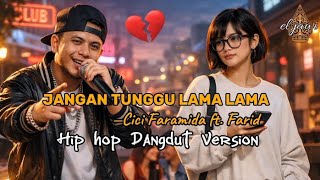 Download lagu JANGAN TUNGGU LAMA LAMA — Cici Faramida ft. Farid || Cover Hip hop Dangdut Version mp3