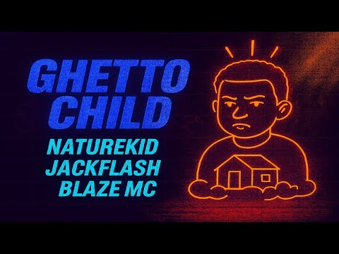 Naturekid, Jackflash, Blaze MC - Ghetto Child