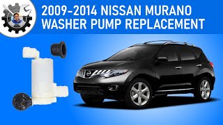 2009-2014 Murano Washer Pump Replacement