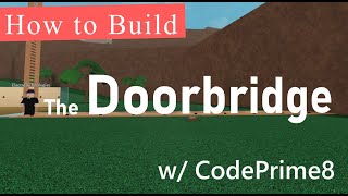 How to Build: The Doorbridge (w/CodePrime8!) | Lumber Tycoon 2