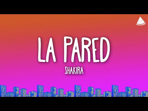 Shakira - La Pared (Letra/Lyrics)