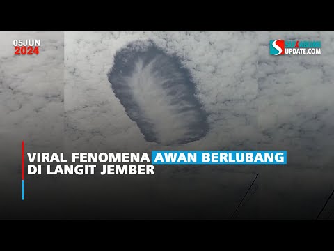 Viral Fenomena Awan Berlubang di Langit Jember