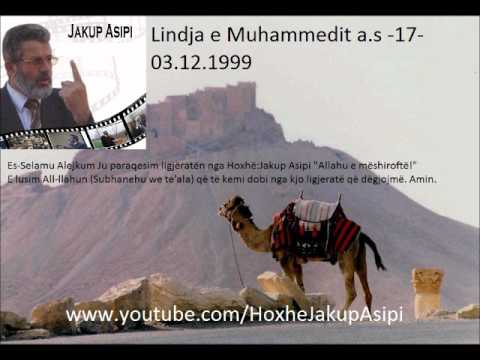 Lindja e Muhammedit a s . 17\ 03 12 1999.Hoxhë:Jakup Asipi (Allahu e mëshiroftë!)