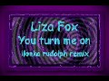 Liza Fox - You turn me on (ilonka rudolph remix ...