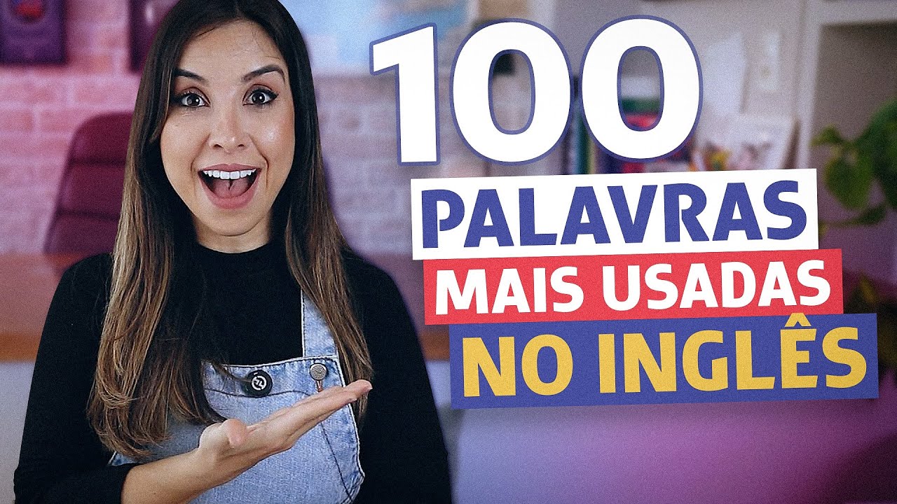 AS 100 PALAVRAS MAIS USADAS EM INGLÊS (com exemplos!) | Inglês para iniciantes