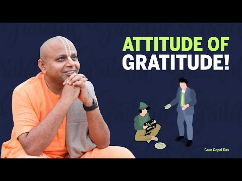 ATTITUDE of GRATITUDE! by Gaur Gopal das Video