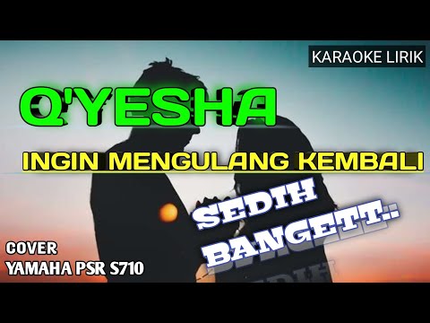 Lagu pop terbaik Q'YESHA Ingin Mengulang Kembali (No Vokal) Lirik Karaoke
