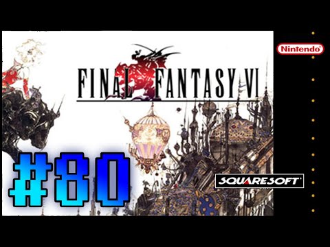 FINAL FANTASY VI ,, WALKTHROUGH ,, PART 80