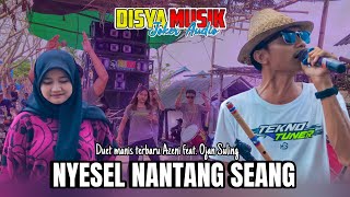 Download lagu NYESEL NANTANG SEANG || DUET MANIS ARMILA AZENI Feat. OJAN SULING TERBARU DISYA MUSIK mp3