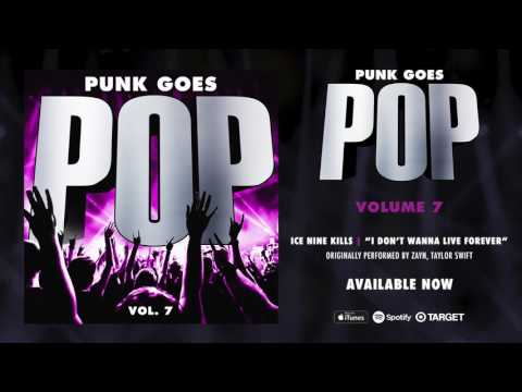 Punk Goes Pop Vol. 7 - Ice Nine Kills “I Don’t Wanna Live Forever”