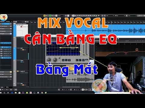 BÀI 02 [ CÂN BẰNG EQ VOCAL BẰNG MẮT, NỖI VOCAL HƠN - [KIẾN THỨC STUDIO